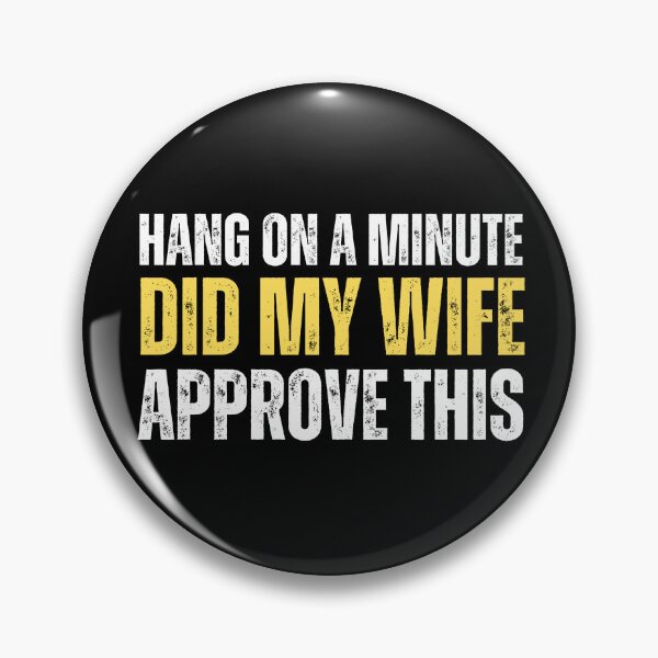 Item preview, Hang on a minute, did my wife approve this designed and sold by Gilby-Designs.