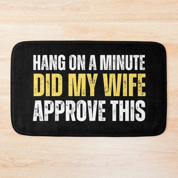 Item preview, Hang on a minute, did my wife approve this designed and sold by Gilby-Designs.