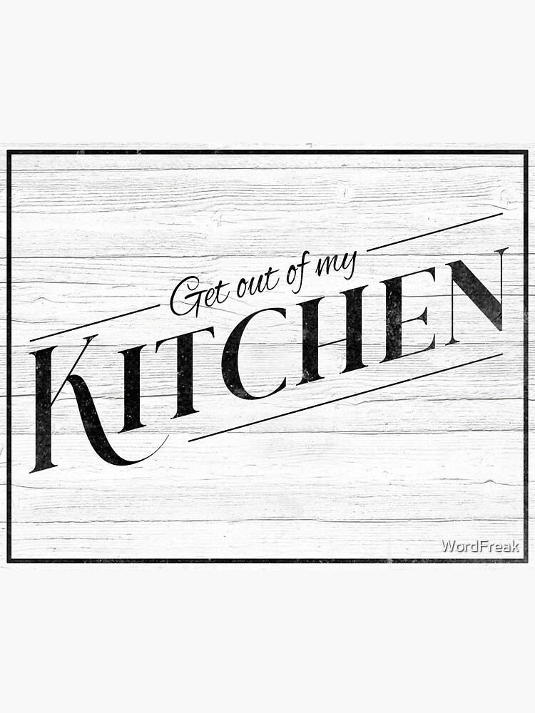"Get Out of My Kitchen" Sticker for Sale by WordFreak Redbubble