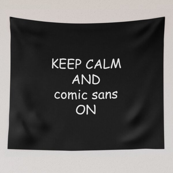 Item preview, KEEP CALM and COMIC SANS ON /white/ designed and sold by EmeraldeaArt.