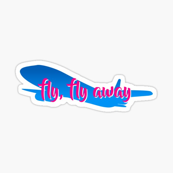 "Catch me if you can Fly, fly away" Sticker by bluejay Redbubble