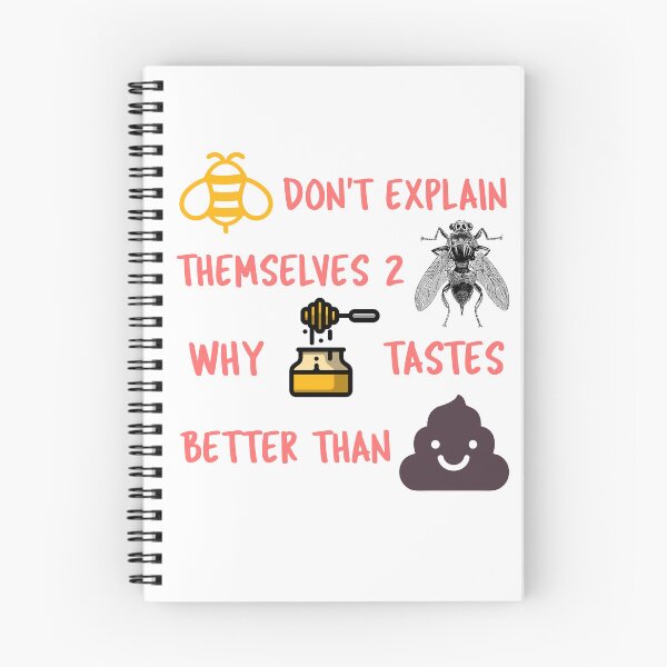 Item preview, Bees don't explain themselves to flies why honey tastes better than xxxx designed and sold by IM137.