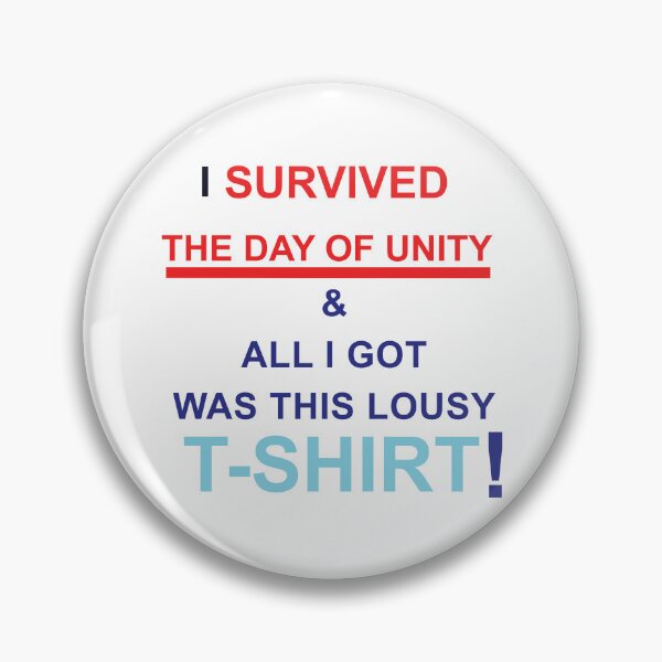 Item preview, I SURVIVED THE DAY OF UNITY AND ALL I GOT WAS THIS LOUSY TSHIRT designed and sold by TrendyTweets.