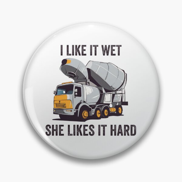 Item preview, Concrete Mixer Driver I Like it wet she likes it hard designed and sold by rynnzz.