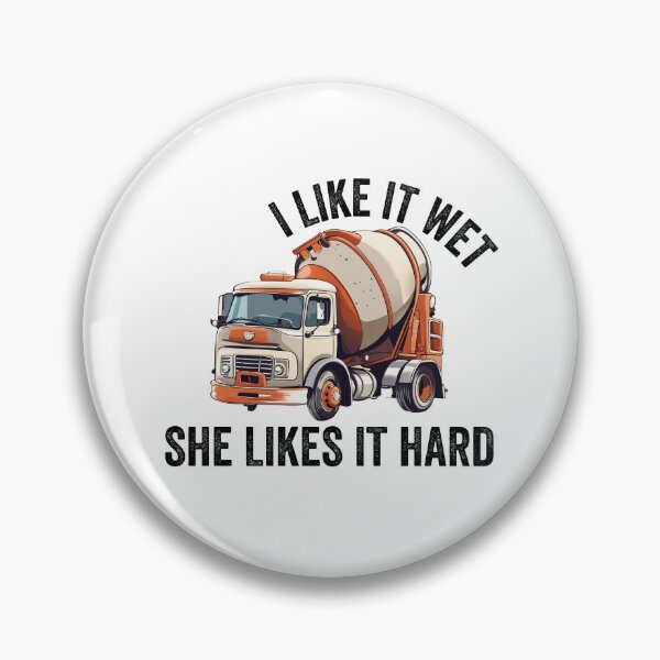 Item preview, Concrete Mixer Driver I Like it wet she likes it hard designed and sold by rynnzz.