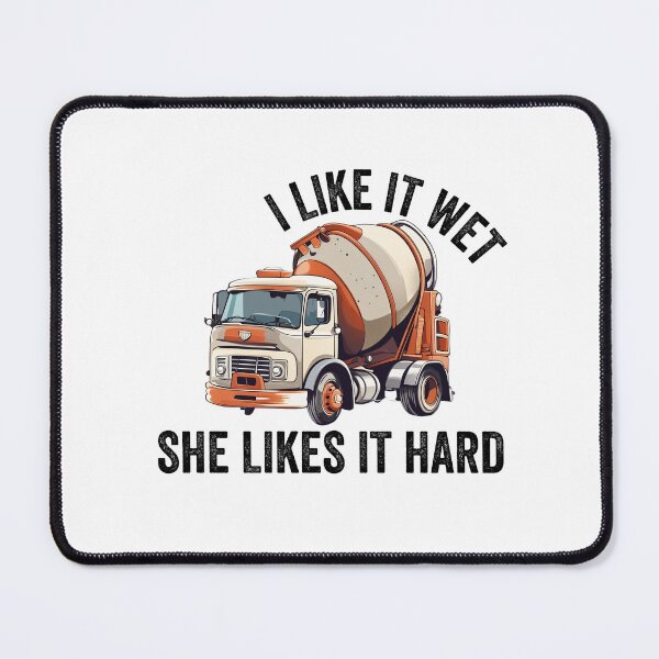 Item preview, Concrete Mixer Driver I Like it wet she likes it hard designed and sold by rynnzz.