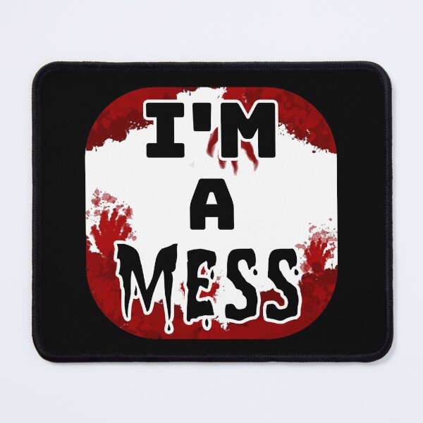 Item preview, I'm A Mess  designed and sold by rcmarble.