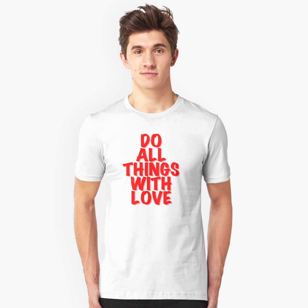 Do All Things With Love Slim Fit T-Shirt