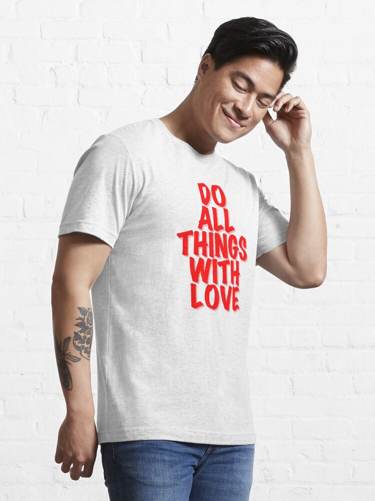 Alternate view of Do All Things With Love Essential T-Shirt