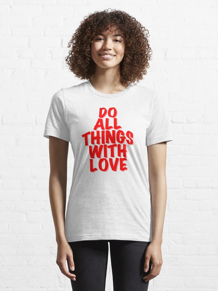 Alternate view of Do All Things With Love Essential T-Shirt