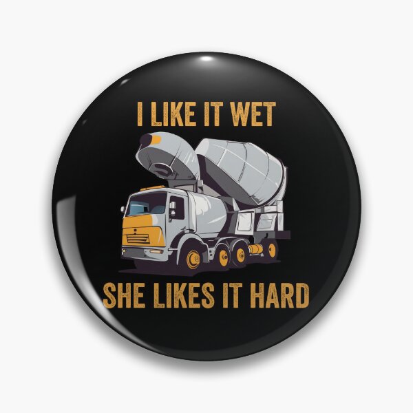 Item preview, Concrete Mixer Driver I Like it wet she likes it hard designed and sold by rynnzz.