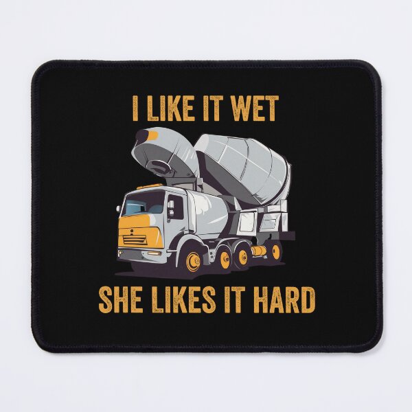 Item preview, Concrete Mixer Driver I Like it wet she likes it hard designed and sold by rynnzz.