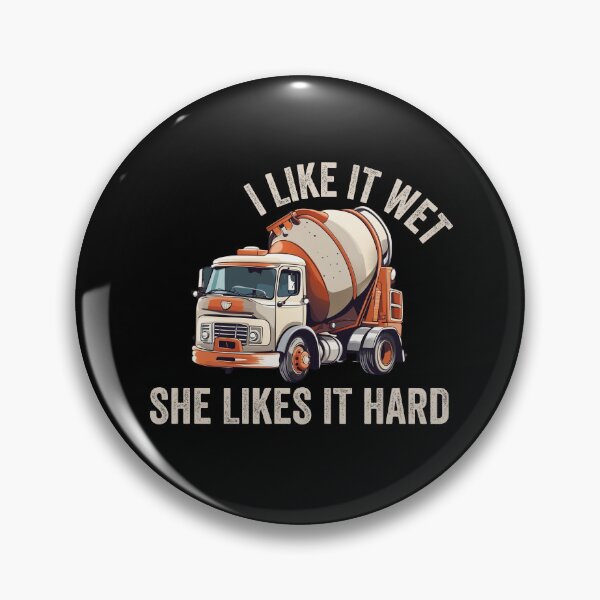 Item preview, Concrete Mixer Driver I Like it wet she likes it hard designed and sold by rynnzz.