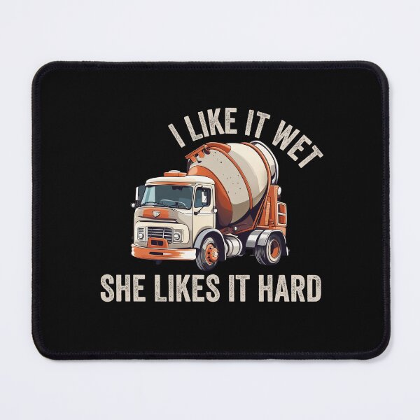 Item preview, Concrete Mixer Driver I Like it wet she likes it hard designed and sold by rynnzz.