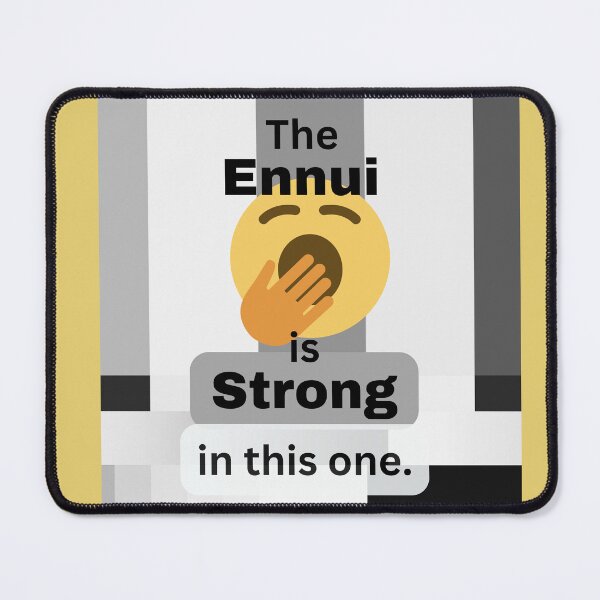 Item preview, The Ennui is Strong in This One designed and sold by Scotti Cohn.