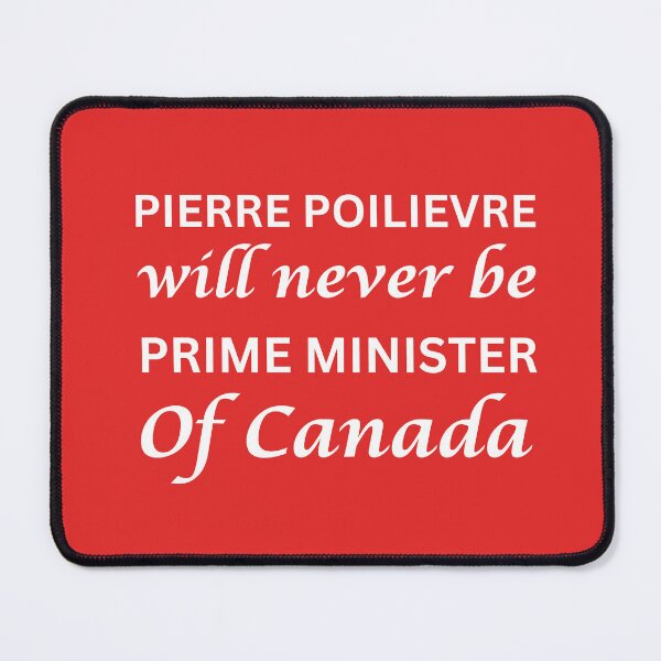 Item preview, PIERRE POILIEVRE will never be prime minister of canada designed and sold by ANNINOART ⭐⭐⭐⭐⭐.