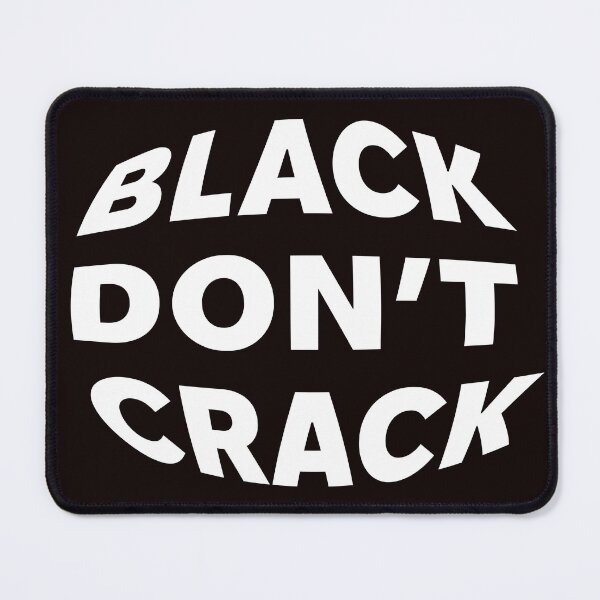 Item preview, BLACK DONT CRACK designed and sold by WeGotThat.