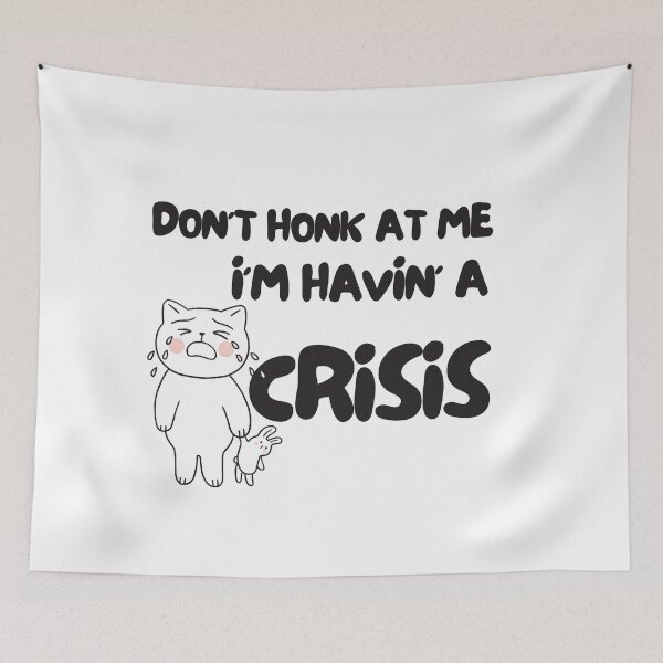 Item preview, Don't Honk At Me I'm Having A Crisis, Cool Design For animals Lover, Funny Gift designed and sold by Sun Rise.