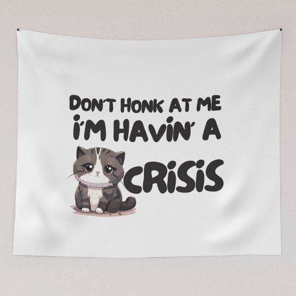 Item preview, Don't Honk At Me I'm Having A Crisis, Cool Design For animals Lover, Funny Gift designed and sold by Sun Rise.