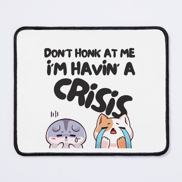Item preview, Don't Honk At Me I'm Having A Crisis, Cool Design For animals Lover, Funny Gift designed and sold by Sun Rise.
