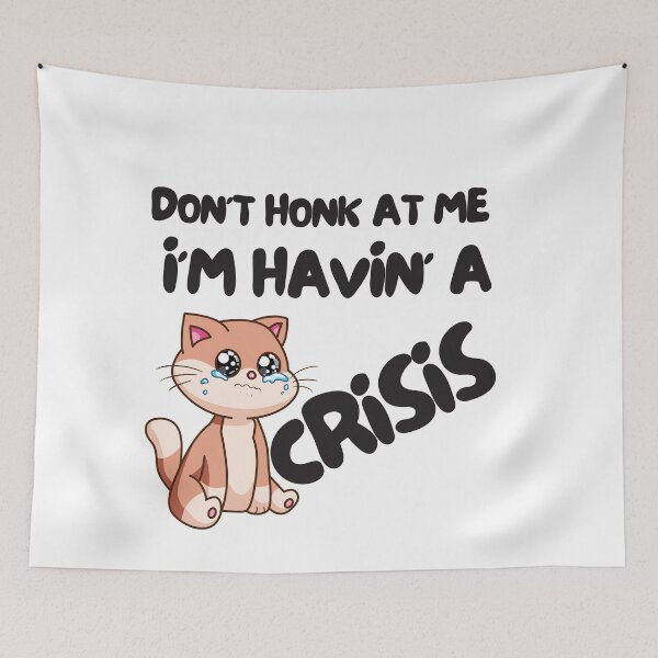 Item preview, Don't Honk At Me I'm Having A Crisis, Cool Design For animals Lover, Funny Gift designed and sold by Sun Rise.