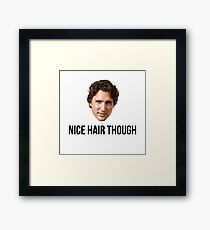 Justin Trudeau Nice Hair Though Framed Print