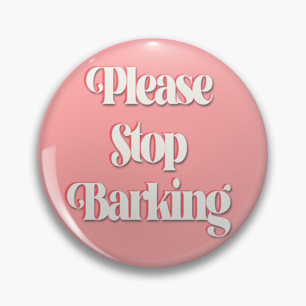 Item preview, Please Stop Barking designed and sold by Hamfitz.