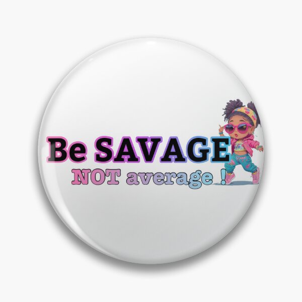 Item preview, Be savage not average  designed and sold by Gigglyvibes.