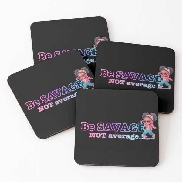 Item preview, Be savage not average  designed and sold by Gigglyvibes.