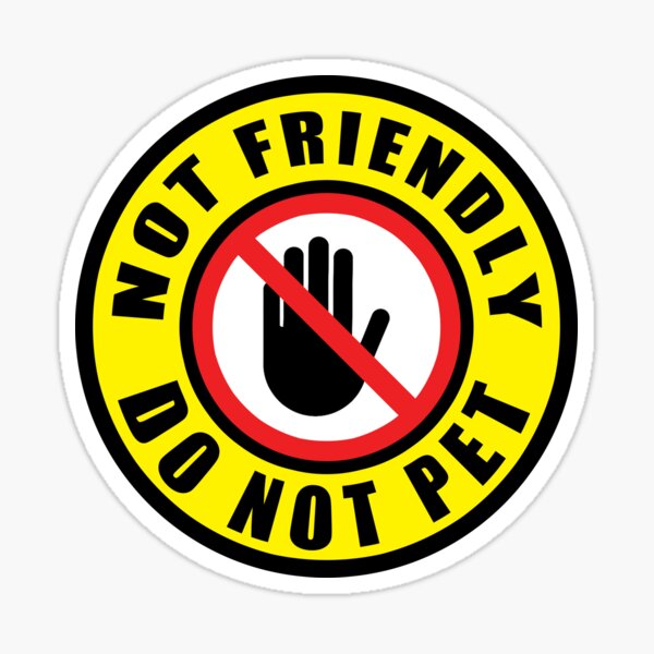 Item preview, Not Friendly, Do Not Pet designed and sold by Fantiful.