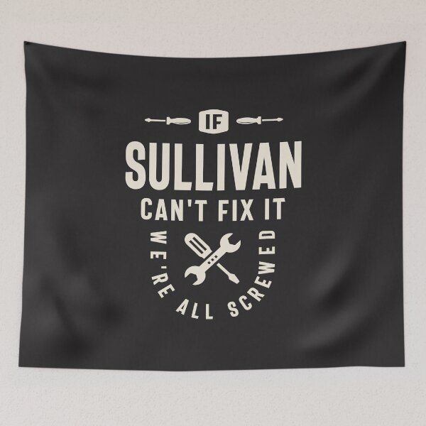 Item preview, If Sullivan Can't Fix It - Sullivan Name   designed and sold by cidolopez.