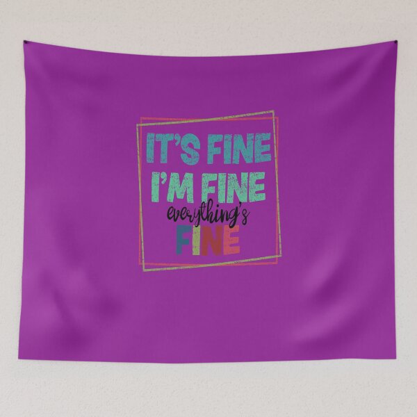 Item preview, It is Fine, I'm Fine, Everything is Fine, motivational gift designed and sold by bubblylive.