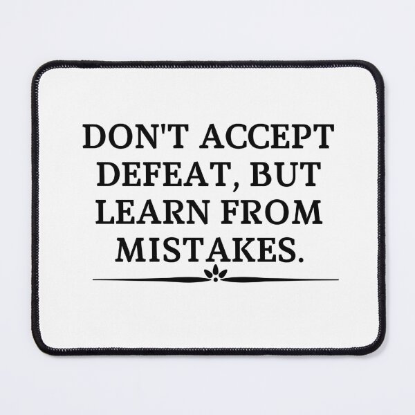 Item preview, Don't accept defeat, learn from your mistakes. designed and sold by Javidesigner19.