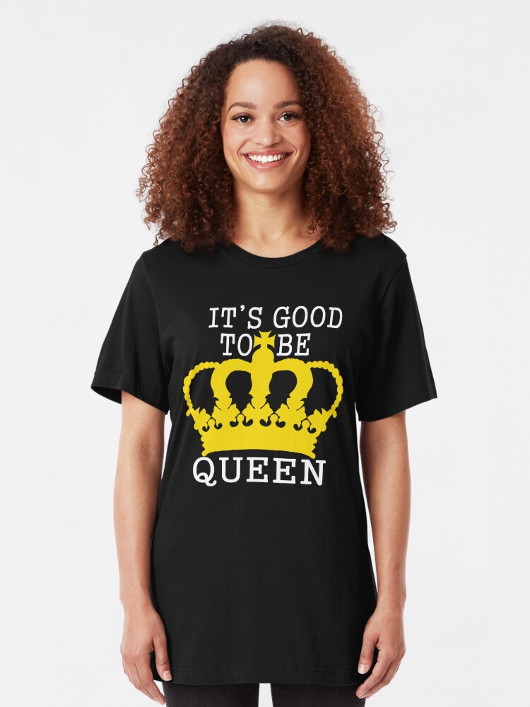 Alternate view of It's Good to be Queen Slim Fit T-Shirt