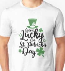 St. Pattys Day Shirt Born Lucky On St. Patricks Day Birthday Unisex T-Shirt