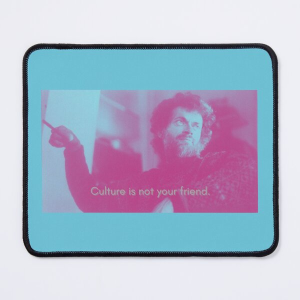 Item preview, Culture Is Not Your Friend | Terence McKenna designed and sold by MysticMaverick.