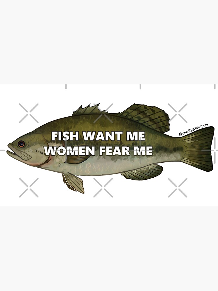 Fish Want Me Women Fear Me Meme | Cap
