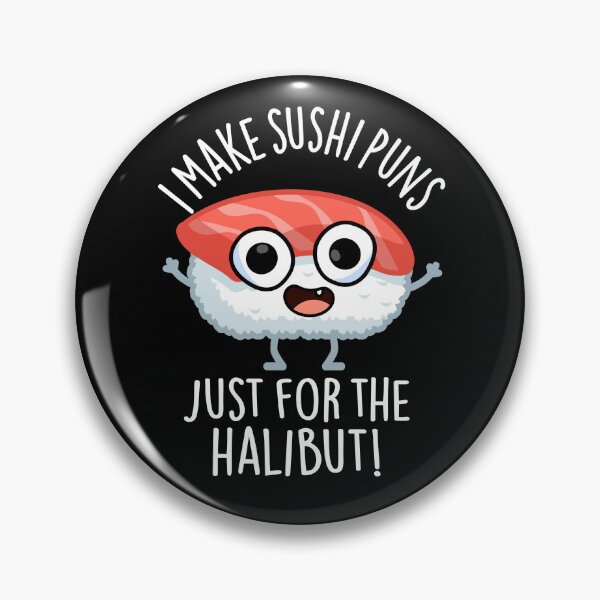 Aperçu de l'œuvre Je fais des jeux de mots sur les sushis juste pour les jeux de mots sur la nourriture au flétan (Dark BG) créée et vendue par punnybone.