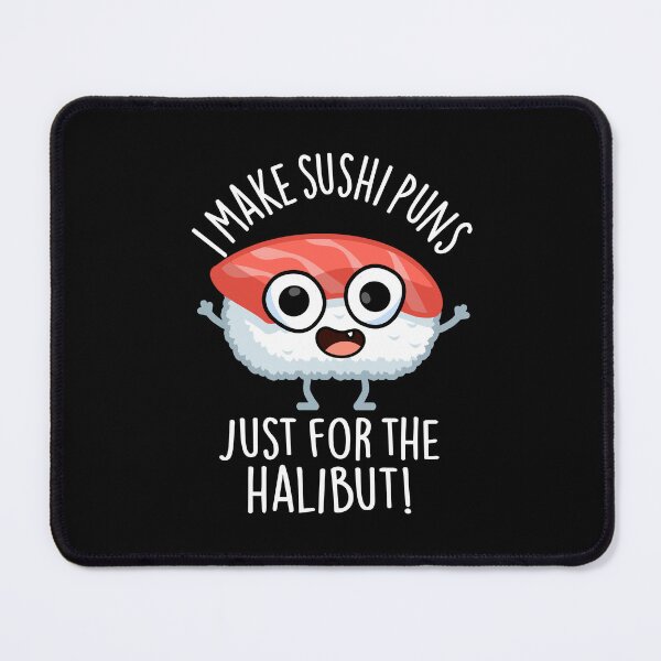 Item preview, I Make Sushi Puns Just For The Halibut Food Puns (Dark BG) designed and sold by punnybone.