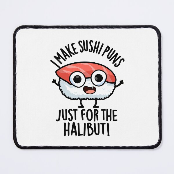 Item preview, I Make Sushi Puns Just For The Halibut Funny Food Puns  designed and sold by punnybone.