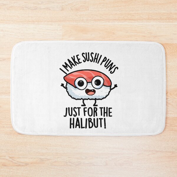 Item preview, I Make Sushi Puns Just For The Halibut Funny Food Puns  designed and sold by punnybone.
