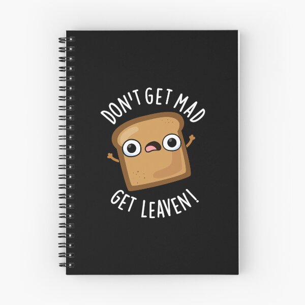 Item preview, Don't Get Mad Get Leaven Funny Bread Puns (Dark BG) designed and sold by punnybone.