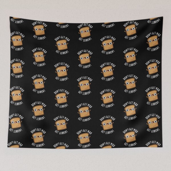 Item preview, Don't Get Mad Get Leaven Funny Bread Puns (Dark BG) designed and sold by punnybone.