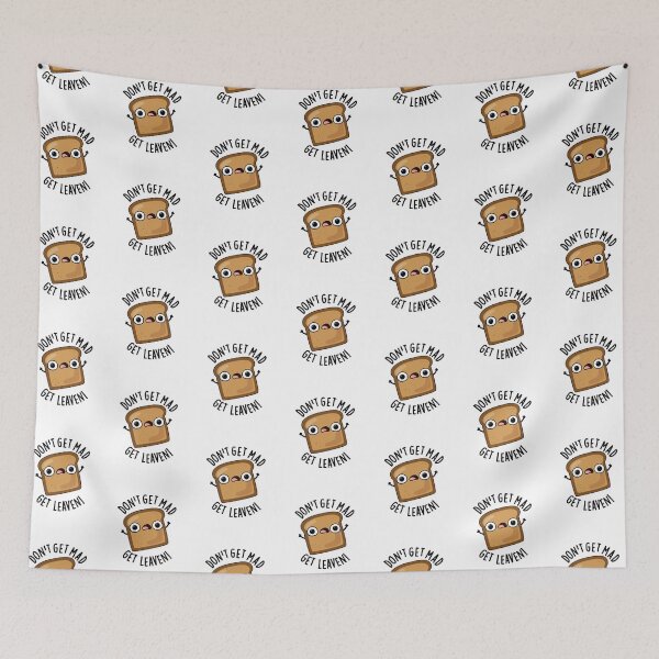 Item preview, Don't Get Mad Get Leaven Funny Bread Puns  designed and sold by punnybone.