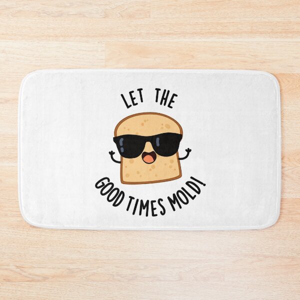 Item preview, Let The Good Times Mold Funny Bread Puns  designed and sold by punnybone.