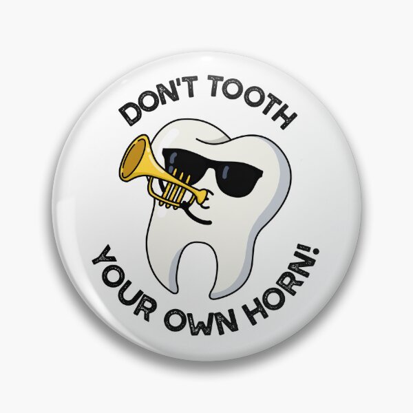 Item preview, Don't Tooth Your Own Horn Funny Dental Puns  designed and sold by punnybone.
