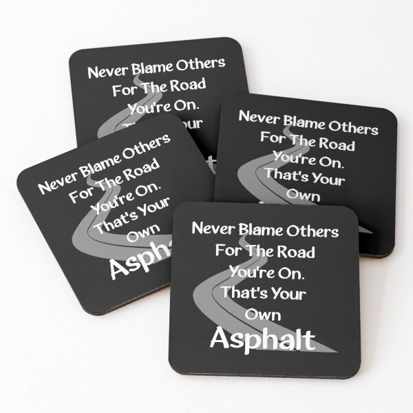 Item preview, Never Blame Others For The Road You're On. That's Your Own Asphalt. designed and sold by Oaks Creations.