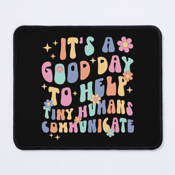 Item preview, It's A Good Day To Help Tiny Humans Communicate Speech Language Therapy SLP designed and sold by KatherineCarine.