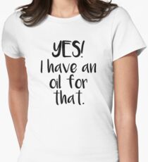 Yes! I have an oil for that. Women's Fitted T-Shirt