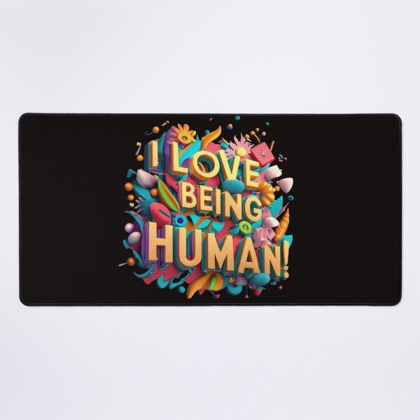 Item preview, I Love Being Human - Inspirational message - feel good - uplifting designed and sold by shakespeare1212.